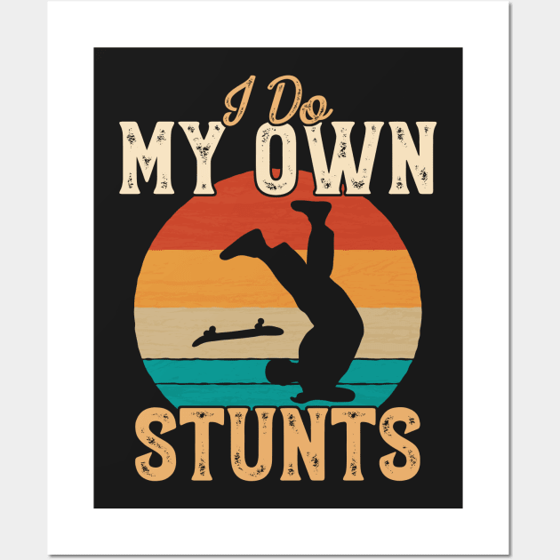 I Do My Own Stunts Funny Skateboard Skate Gift product Wall Art by theodoros20